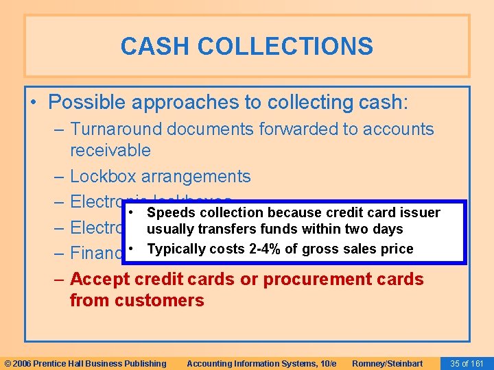 CASH COLLECTIONS • Possible approaches to collecting cash: – Turnaround documents forwarded to accounts