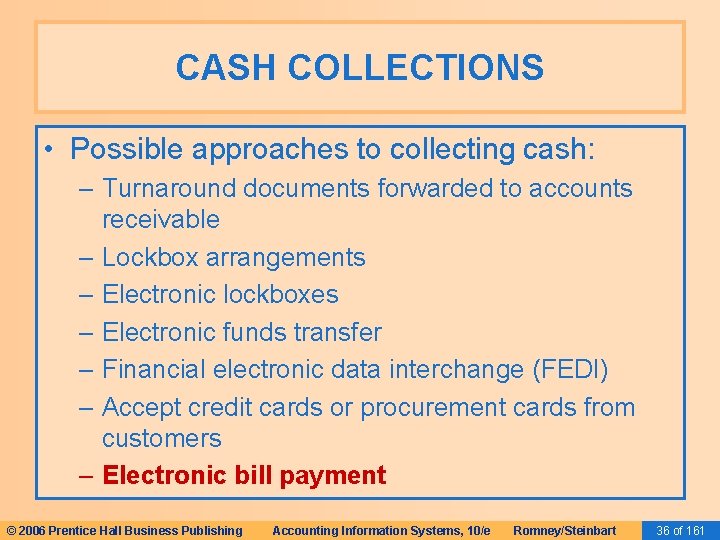 CASH COLLECTIONS • Possible approaches to collecting cash: – Turnaround documents forwarded to accounts