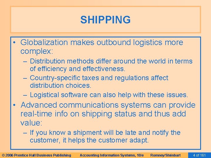 SHIPPING • Globalization makes outbound logistics more complex: – Distribution methods differ around the