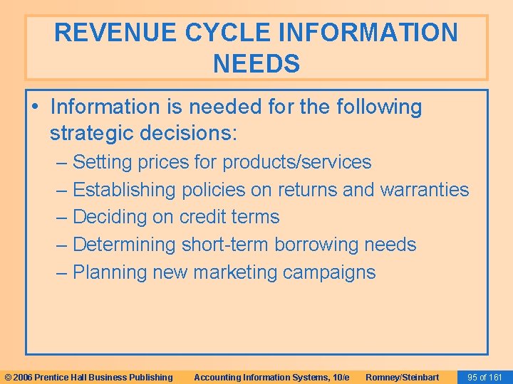 REVENUE CYCLE INFORMATION NEEDS • Information is needed for the following strategic decisions: –