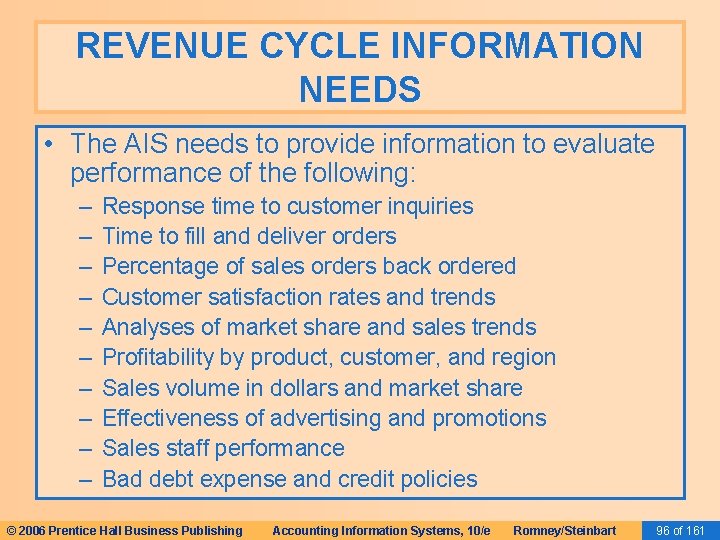 REVENUE CYCLE INFORMATION NEEDS • The AIS needs to provide information to evaluate performance