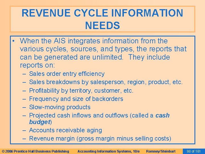 REVENUE CYCLE INFORMATION NEEDS • When the AIS integrates information from the various cycles,