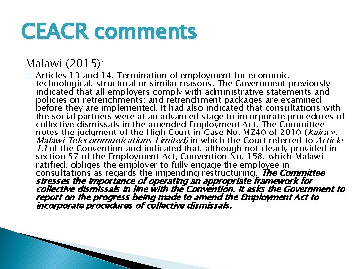 CEACR comments Malawi (2015): � Articles 13 and 14. Termination of employment for economic,