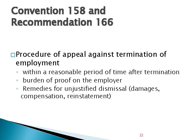 Convention 158 and Recommendation 166 � Procedure of appeal against termination of employment ◦