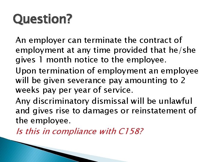 Question? An employer can terminate the contract of employment at any time provided that