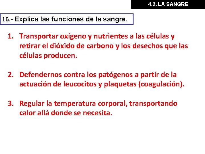 4. 2. LA SANGRE 16. - Explica las funciones de la sangre. 1. Transportar