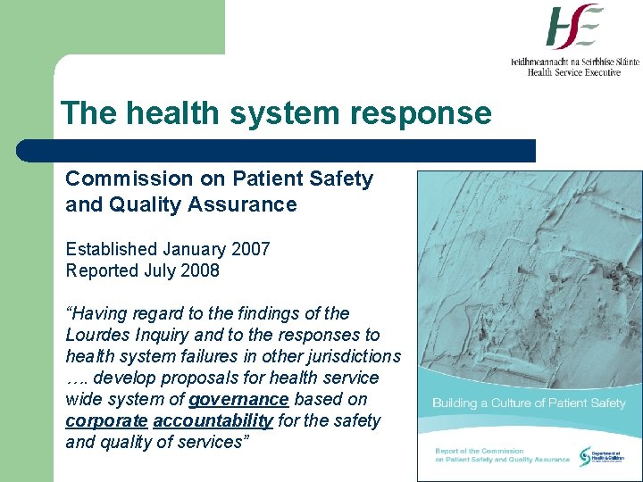 The health system response Commission on Patient Safety and Quality Assurance Established January 2007