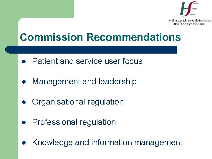 Commission Recommendations l Patient and service user focus l Management and leadership l Organisational
