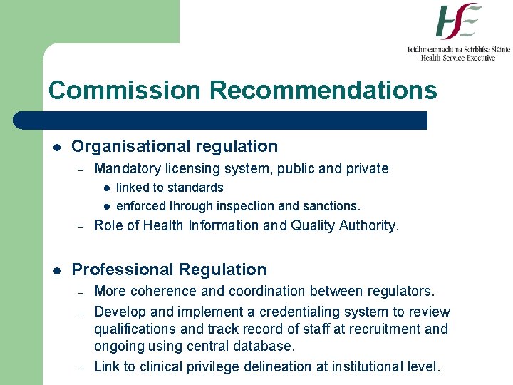 Commission Recommendations l Organisational regulation – Mandatory licensing system, public and private l l