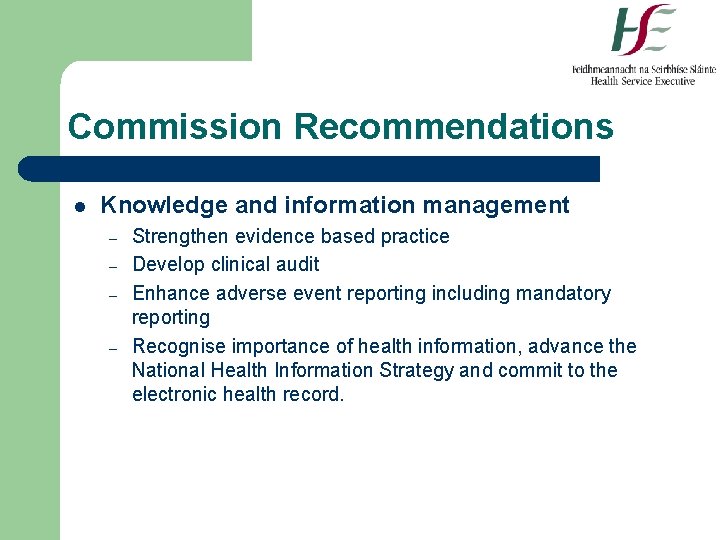 Commission Recommendations l Knowledge and information management – – Strengthen evidence based practice Develop