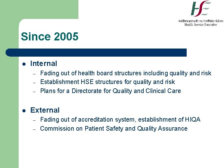 Since 2005 l Internal – – – l Fading out of health board structures