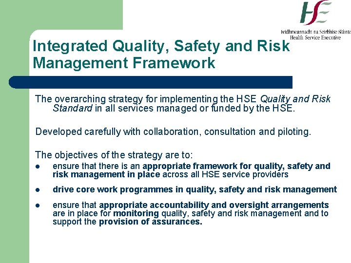 Integrated Quality, Safety and Risk Management Framework The overarching strategy for implementing the HSE