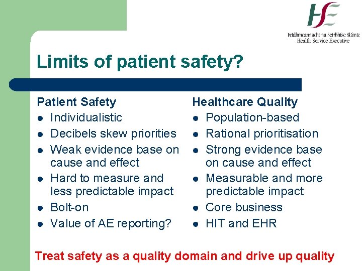 Limits of patient safety? Patient Safety l Individualistic l Decibels skew priorities l Weak