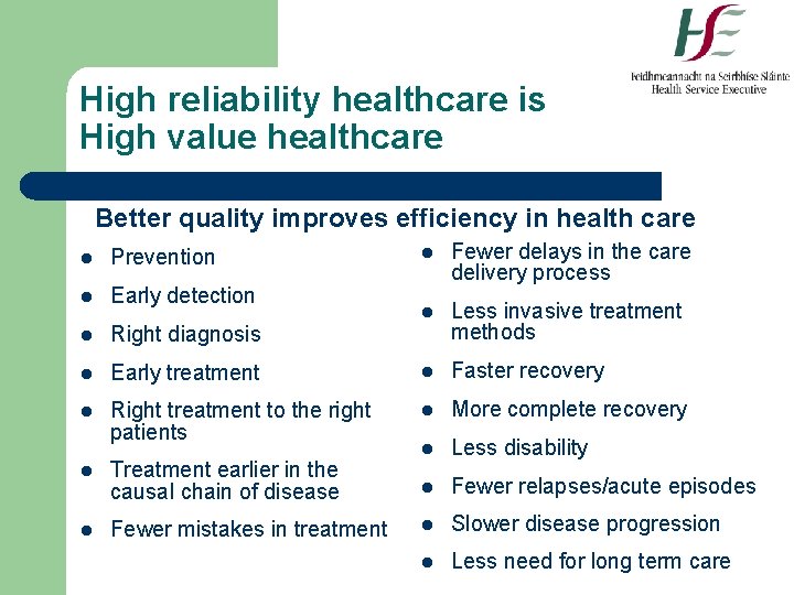 High reliability healthcare is High value healthcare Better quality improves efficiency in health care