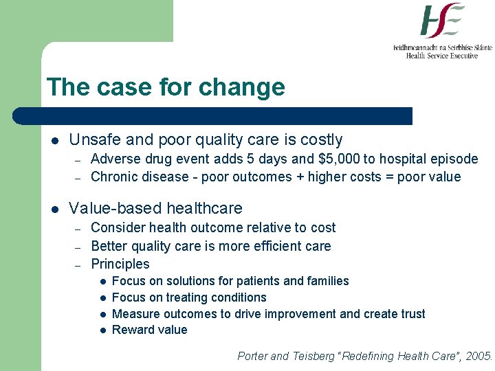 The case for change l Unsafe and poor quality care is costly – –