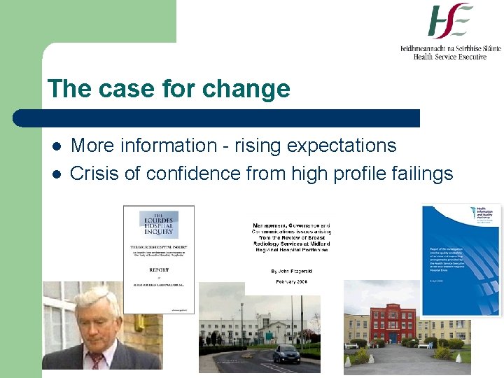 The case for change l l More information - rising expectations Crisis of confidence