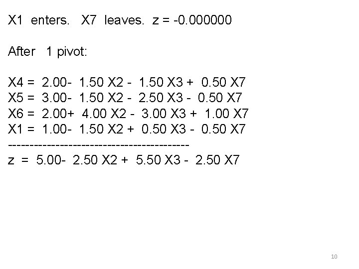 X 1 enters. X 7 leaves. z = -0. 000000 After 1 pivot: X X 1 enters. X 7 leaves. z = -0. 000000 After 1 pivot: X