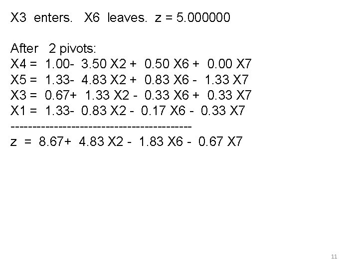 X 3 enters. X 6 leaves. z = 5. 000000 After 2 pivots: X X 3 enters. X 6 leaves. z = 5. 000000 After 2 pivots: X