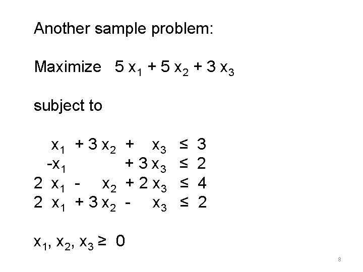 Another sample problem: Maximize 5 x 1 + 5 x 2 + 3 x Another sample problem: Maximize 5 x 1 + 5 x 2 + 3 x