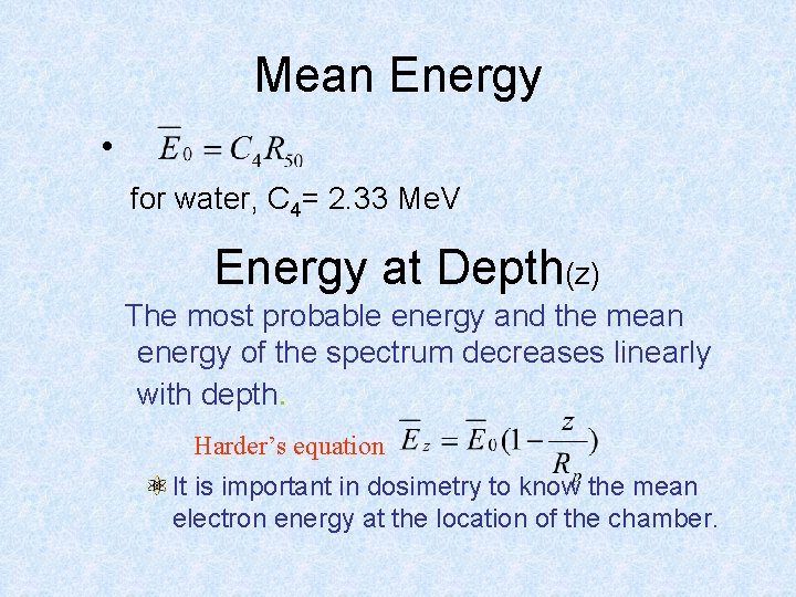 Mean Energy • for water, C 4= 2. 33 Me. V Energy at Depth(z)