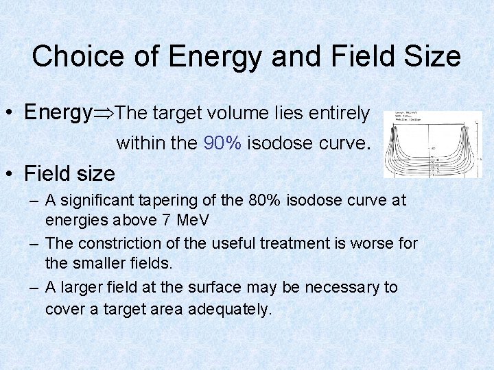 Choice of Energy and Field Size • Energy The target volume lies entirely within