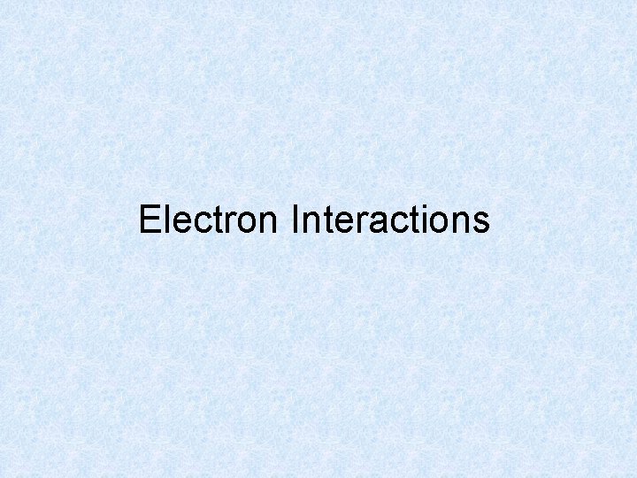 Electron Interactions 