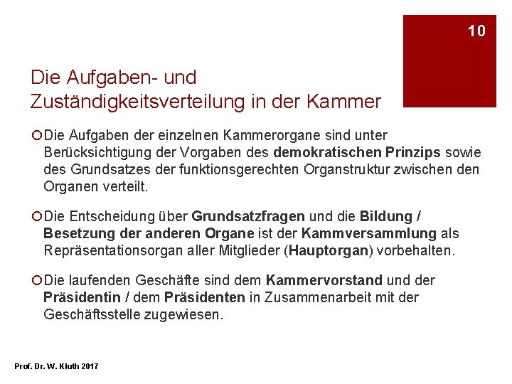 10 Die Aufgaben- und Zuständigkeitsverteilung in der Kammer ¡Die Aufgaben der einzelnen Kammerorgane sind