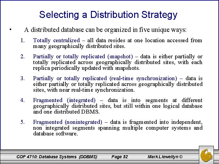 Selecting a Distribution Strategy • A distributed database can be organized in five unique