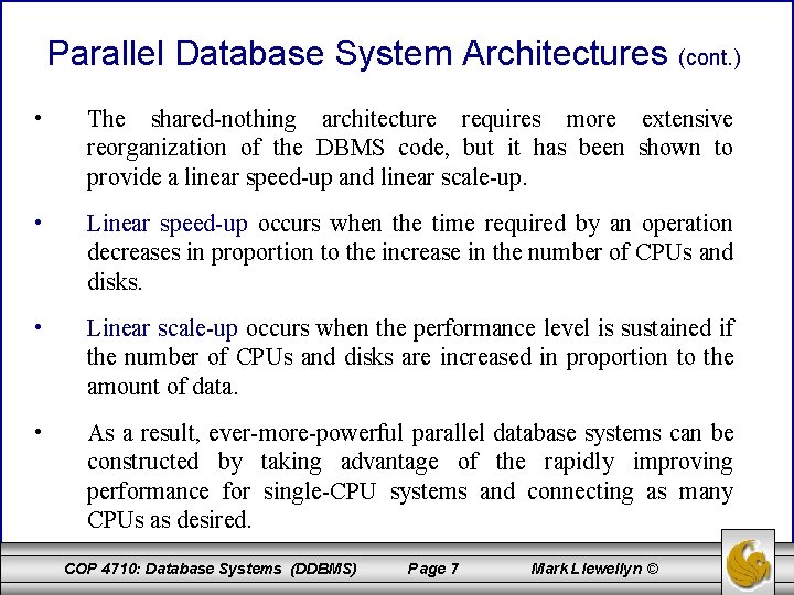 Parallel Database System Architectures (cont. ) • The shared-nothing architecture requires more extensive reorganization