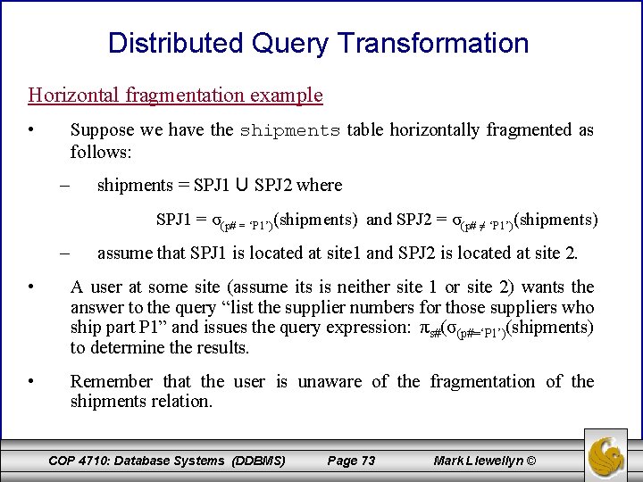 Distributed Query Transformation Horizontal fragmentation example • Suppose we have the shipments table horizontally