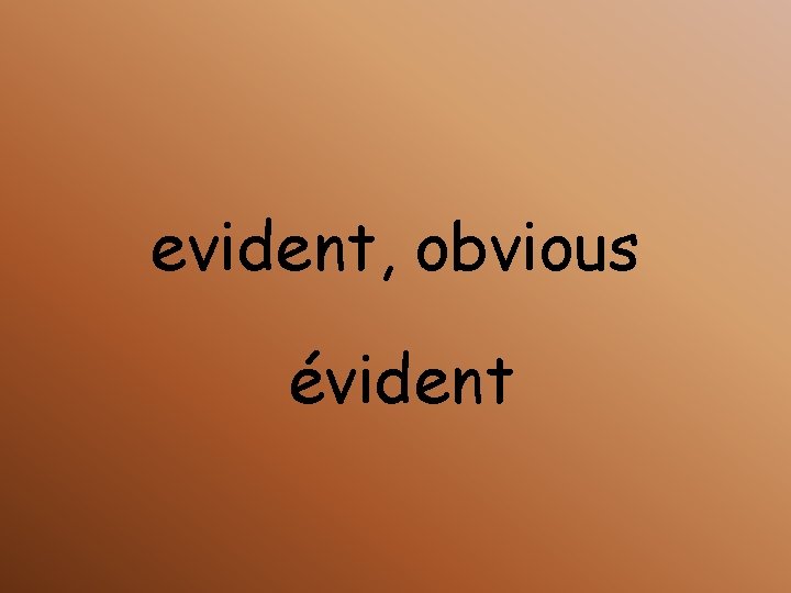 evident, obvious évident 