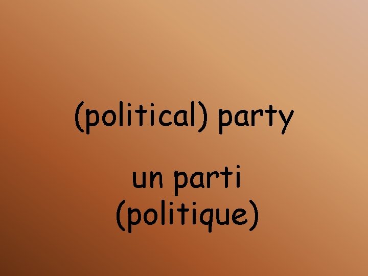 (political) party un parti (politique) 