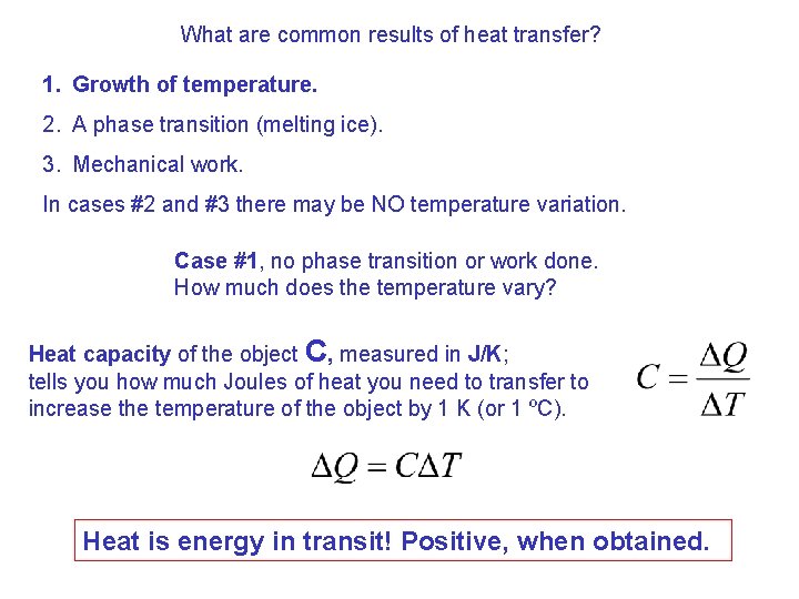 What are common results of heat transfer? 1. Growth of temperature. 2. A phase