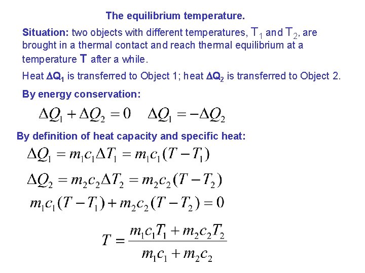 The equilibrium temperature. Situation: two objects with different temperatures, T 1 and T 2,