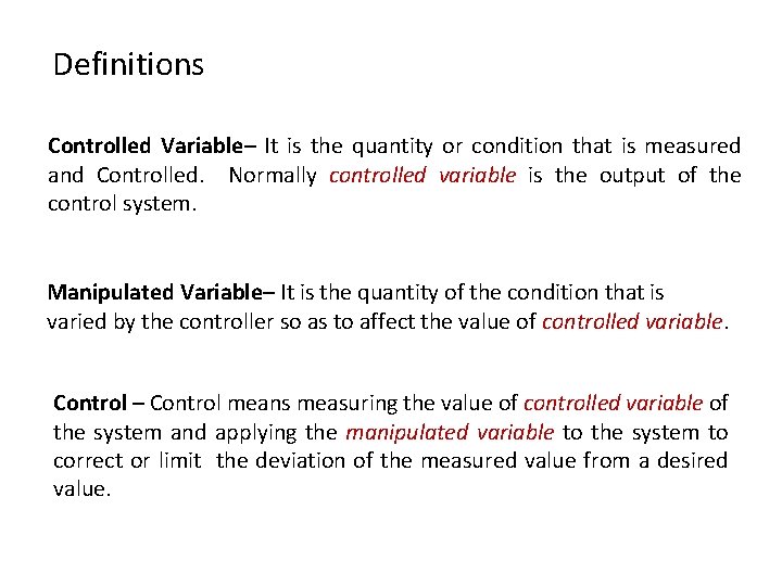 Definitions Controlled Variable– It is the quantity or condition that is measured and Controlled.