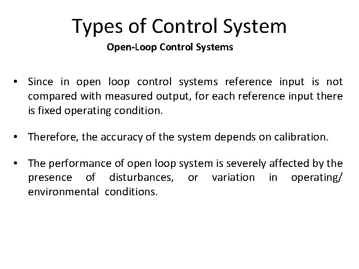 Types of Control System Open-Loop Control Systems • Since in open loop control systems
