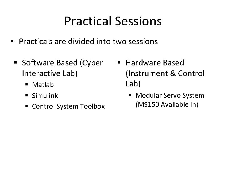 Practical Sessions • Practicals are divided into two sessions § Software Based (Cyber Interactive