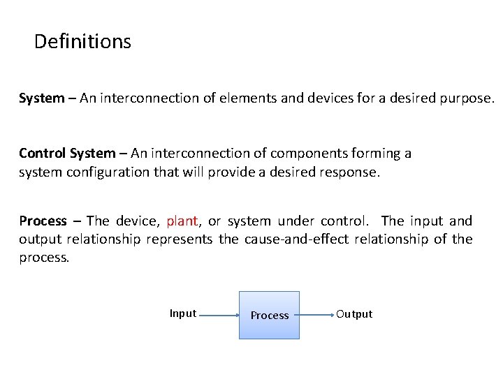 Definitions System – An interconnection of elements and devices for a desired purpose. Control