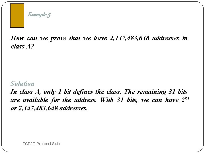 Example 5 How can we prove that we have 2, 147, 483, 648 addresses