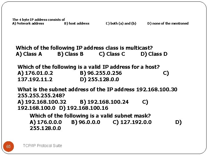 The 4 byte IP address consists of A) Network address B) host address C)