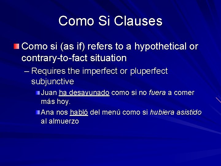 Como Si Clauses Como si (as if) refers to a hypothetical or contrary-to-fact situation