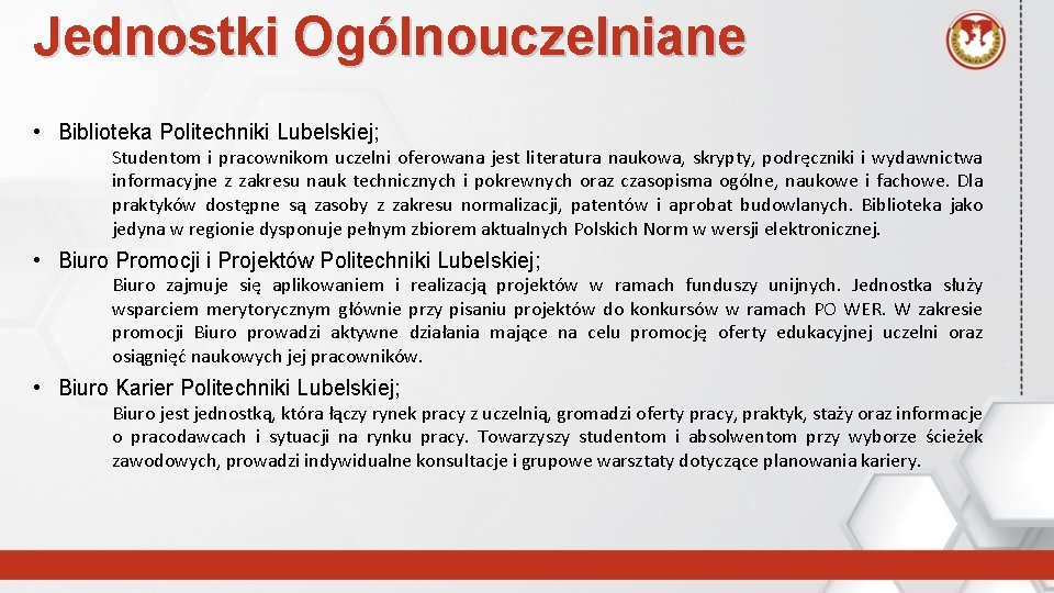 Jednostki Ogólnouczelniane • Biblioteka Politechniki Lubelskiej; Studentom i pracownikom uczelni oferowana jest literatura naukowa,