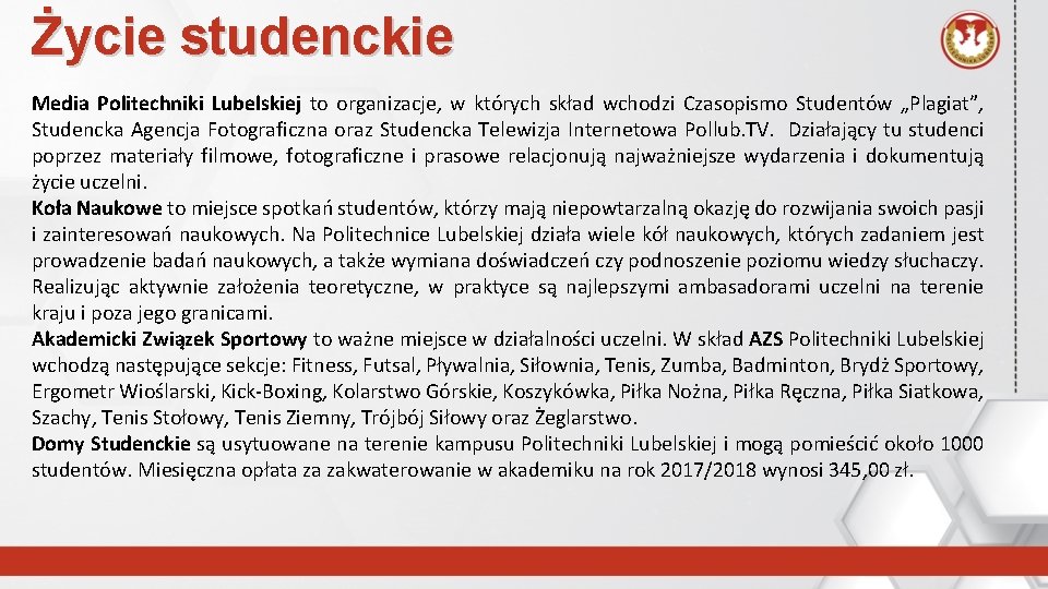 Życie studenckie Media Politechniki Lubelskiej to organizacje, w których skład wchodzi Czasopismo Studentów „Plagiat”,