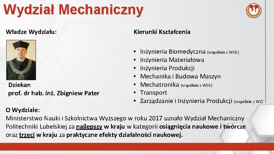 Wydział Mechaniczny Władze Wydziału: Dziekan prof. dr hab. inż. Zbigniew Pater Kierunki Kształcenia •