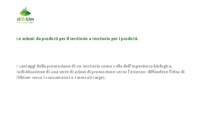 Le azioni: da prodotti per il territorio a territorio per i prodotti. I vantaggi