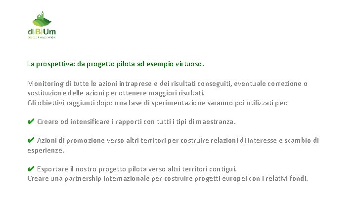 La prospettiva: da progetto pilota ad esempio virtuoso. Monitoring di tutte le azioni intraprese