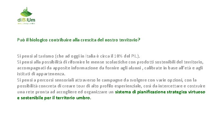 Può il biologico contribuire alla crescita del nostro territorio? Si pensi al turismo (che