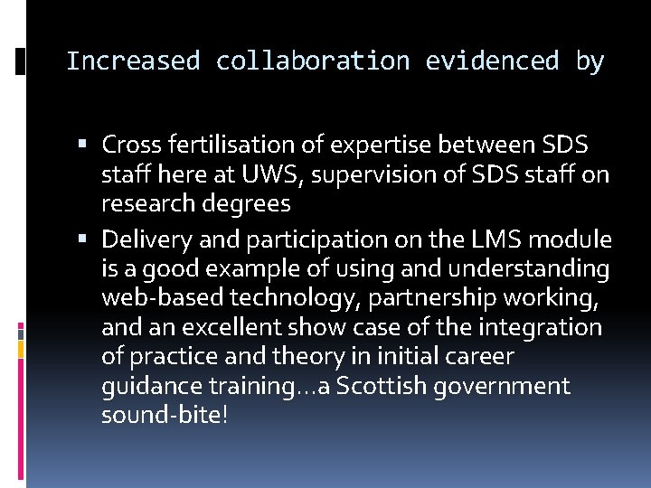 Increased collaboration evidenced by Cross fertilisation of expertise between SDS staff here at UWS,