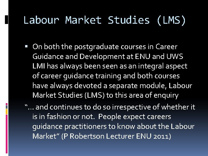 Labour Market Studies (LMS) On both the postgraduate courses in Career Guidance and Development