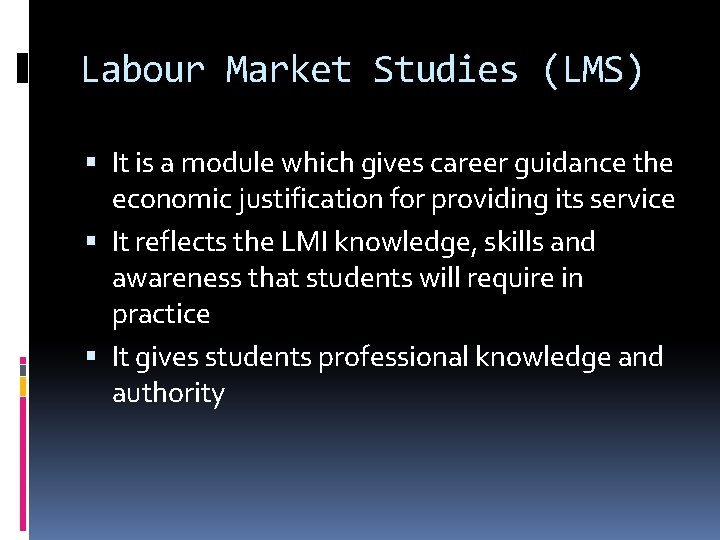 Labour Market Studies (LMS) It is a module which gives career guidance the economic